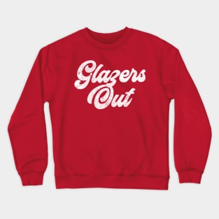 Glazers Out --- Retro Typography Design Crewneck Sweatshirt